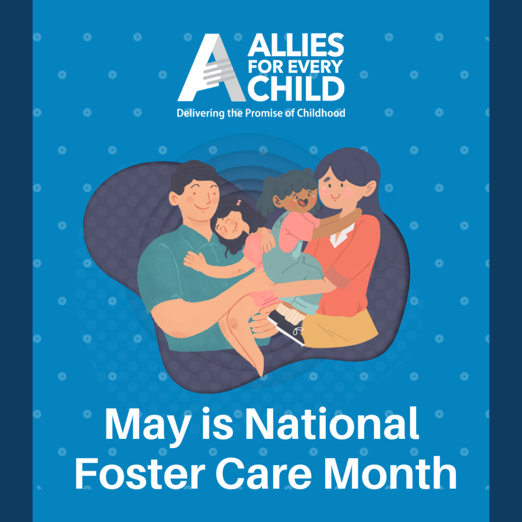 Allies for Every Child May is National Foster Care Month